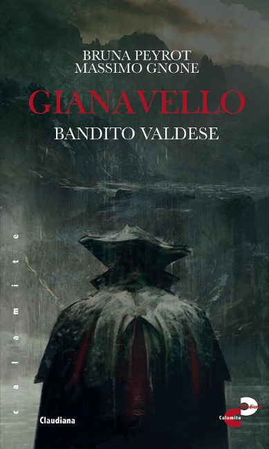 Gianavello. Bandito valdese - Bruna Peyrot, Massimo Gnone