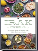 Cover-Bild zum Titel 'Irak Kochbuch: Die leckersten Rezepte der irakischen Küche für jeden Geschmack und Anlass - inkl. Brotrezepten, Salaten, Fingerfood & Getränken' von 'Elina Al-Samarrai'