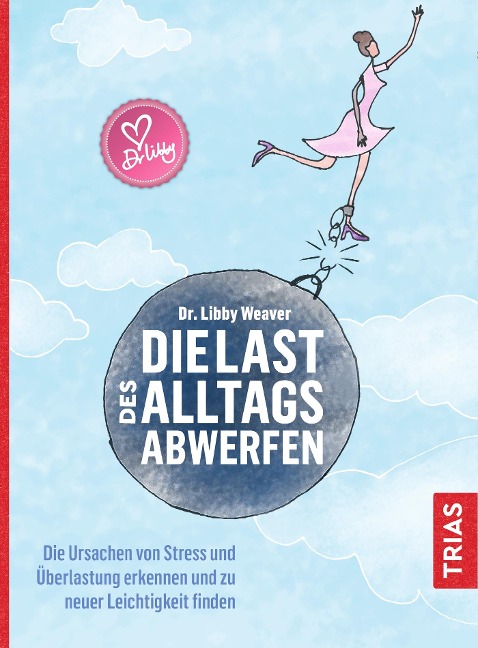 Die Last des Alltags abwerfen - Libby Weaver