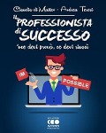 Il Professionista di successo - Andrea Teresi, Claudia Di Matteo