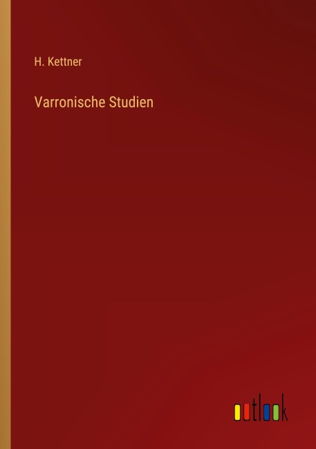 Varronische Studien - H. Kettner