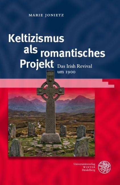 Keltizismus als romantisches Projekt - Marie Jonietz