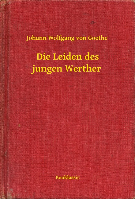 Die Leiden des jungen Werther - Johann Wolfgang von Goethe