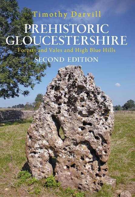 Prehistoric Gloucestershire - Timothy Darvill