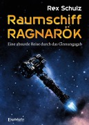 Cover-Bild zum Titel 'Raumschiff RAGNARÖK' von 'Rex Schulz'