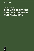 Cover-Bild zum Titel 'Die Marokkofrage und die Konferenz von Algeciras' von 'Gustav Diercks'