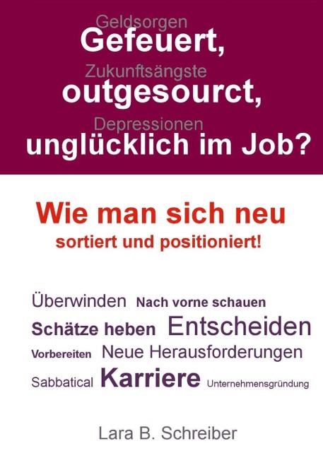 Gefeuert, outgesourct, unglücklich im Job? - Lara B. Schreiber
