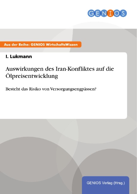 Auswirkungen des Iran-Konfliktes auf die Ölpreisentwicklung - I. Lukmann