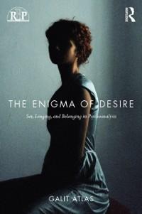 The Enigma of Desire - Galit Atlas