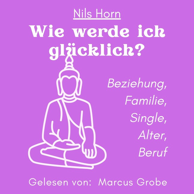 Wie werde ich glücklich? - Nils Horn