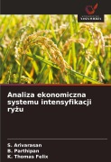 Cover-Bild zum Titel 'Analiza ekonomiczna systemu intensyfikacji ry¿u' von 'S. Arivarasan, B. Parthipan, K. Thomas Felix'