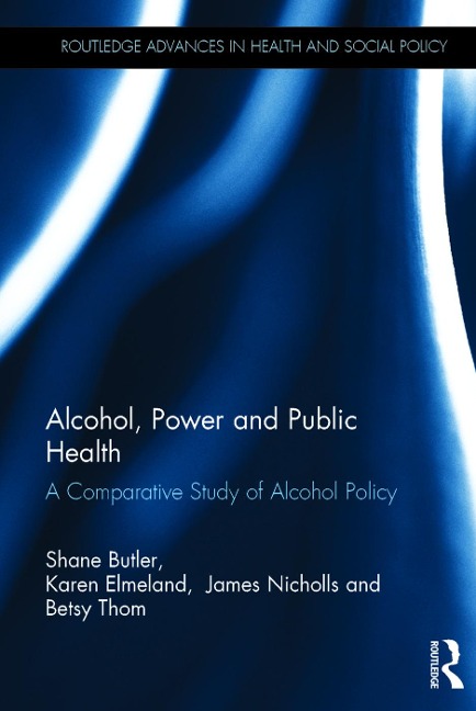 Alcohol, Power and Public Health - Shane Butler, Karen Elmeland, Betsy Thom