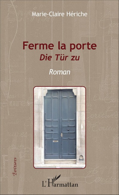 Ferme la porte - Marie-Claire Hériche