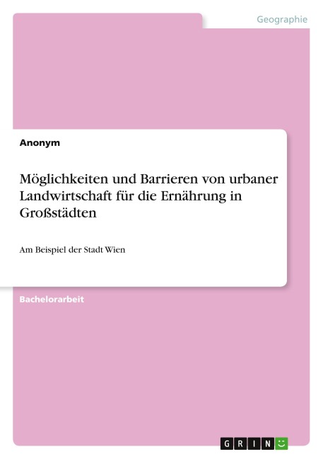Möglichkeiten und Barrieren von urbaner Landwirtschaft für die Ernährung in Großstädten - Anonymous