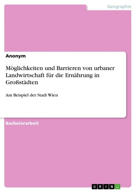 Möglichkeiten und Barrieren von urbaner Landwirtschaft für die Ernährung in Großstädten - Anonymous