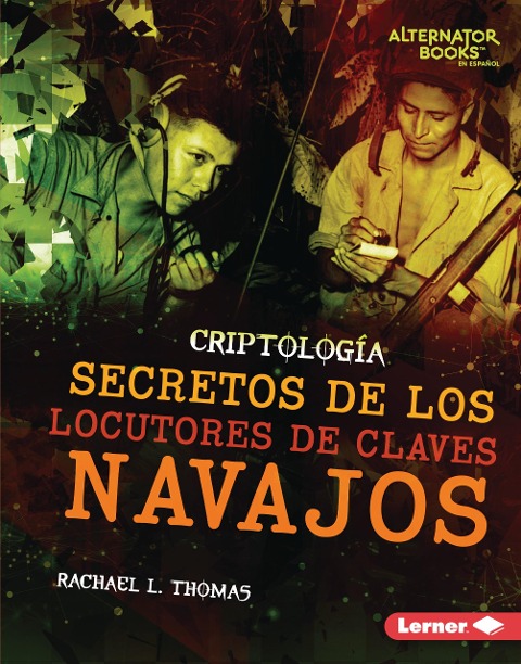 Secretos de los locutores de claves navajos (Secrets of Navajo Code Talkers) - Rachael L. Thomas
