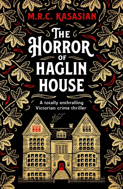 The Horror of Haglin House - M. R. C. Kasasian
