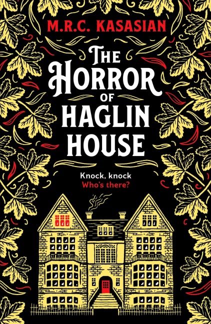 The Horror of Haglin House - M. R. C. Kasasian