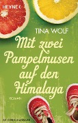 Cover-Bild zum Titel 'Mit zwei Pampelmusen auf den Himalaya' von 'Tina Wolf'