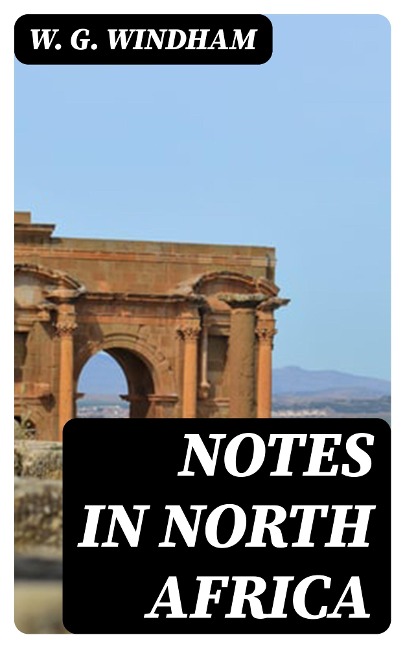 Notes in North Africa - W. G. Windham
