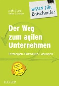 Cover-Bild zum Titel 'Der Weg zum agilen Unternehmen - Wissen für Entscheider' von 'Michael Lang, Stefan Scherber'