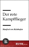 Cover-Bild zum Titel 'Der rote Kampfflieger' von 'Manfred Von Richthofen'