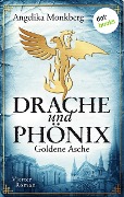 DRACHE UND PHÖNIX - Band 4: Goldene Asche - Angelika Monkberg