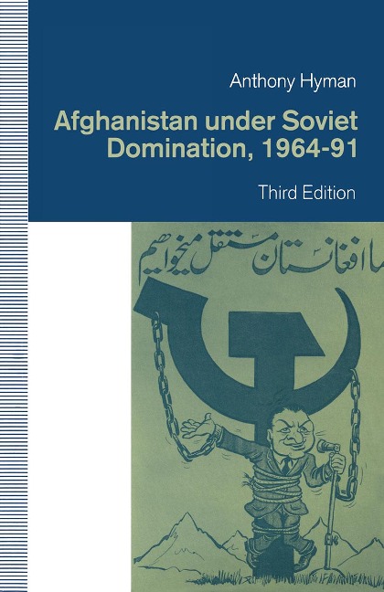 Afghanistan under Soviet Domination, 1964-91 - Anthony Hyman