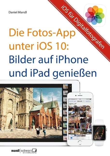 Die Fotos-App unter iOS 10 - Bilder auf iPhone und iPad genießen - Daniel Mandl