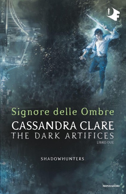 Signore delle ombre. Dark artifices. Shadowhunters - Cassandra Clare