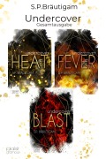 Cover-Bild zum Titel 'Undercover: Heat - Fever - Blast (Gesamtausgabe)' von 'S. P. Bräutigam'