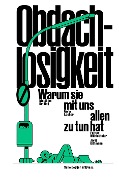 Cover-Bild zum Titel 'Obdachlosigkeit - Warum sie mit uns allen zu tun hat' von 'Matthias Drilling, Nora Locher, Esther Mühlethaler, Jörg Dittmann'