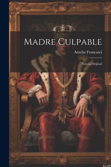 Madre Culpable: Novela Orijinal - Amelia Francasci