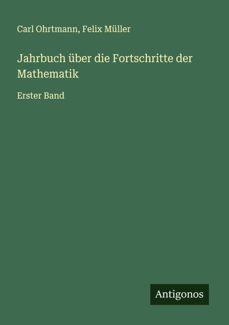 Jahrbuch über die Fortschritte der Mathematik - Carl Ohrtmann, Felix Müller
