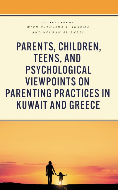Parents, Children, Teens, and Psychological Viewpoints on Parenting Practices in Kuwait and Greece - Juliet Dinkha