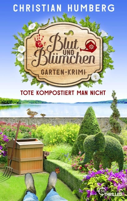 Blut und Blümchen - Tote kompostiert man nicht - Christian Humberg