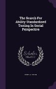 The Search For Ability Standardized Testing In Social Perspective - David A. Goslin