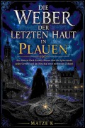 Cover-Bild zum Titel 'Die Weber der letzten Haut in Plauen' von 'Matze K'