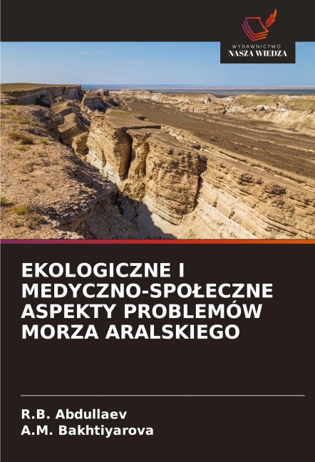EKOLOGICZNE I MEDYCZNO-SPO¿ECZNE ASPEKTY PROBLEMÓW MORZA ARALSKIEGO - R. B. Abdullaev, A. M. Bakhtiyarova