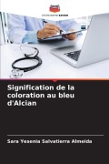 Cover-Bild zum Titel 'Signification de la coloration au bleu d'Alcian' von 'Sara Yesenia Salvatierra Almeida'