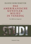 Cover-Bild zum Titel 'Das amerikanische Künstlermilieu in Venedig' von 'Hanne Borchmeyer'