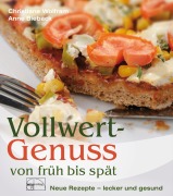 Cover-Bild zum Titel 'Vollwertgenuss von früh bis spät' von 'Christiane Wolfram, Anne Bieback'