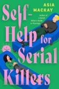 Cover-Bild zum Titel 'Self-Help for Serial Killers' von 'Asia Mackay'