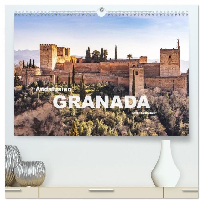 Andalusien - Granada (hochwertiger Premium Wandkalender 2026 DIN A2 quer), Kunstdruck in Hochglanz - Peter Schickert