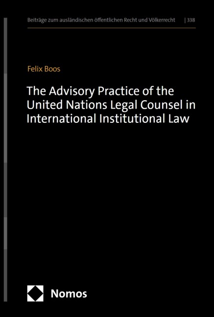 The Advisory Practice of the United Nations Legal Counsel in International Institutional Law - Felix Boos