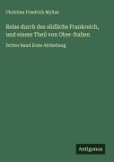 Cover-Bild zum Titel 'Reise durch des südliche Frankreich, und einem Theil von Ober-Italien' von 'Christian Friedrich Mylius'