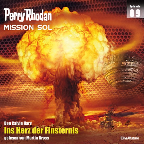 Perry Rhodan Mission SOL Episode 09: Ins Herz der Finsternis - Ben Calvin Hary