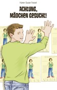 Cover-Bild zum Titel 'Achtung, Mädchen gesucht!' von 'Karen-Susan Fessel'