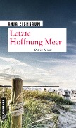 Cover-Bild zum Titel 'Letzte Hoffnung Meer' von 'Anja Eichbaum'