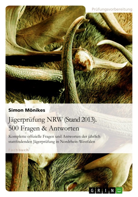 Jägerprüfung NRW (Stand 2013). 500 Fragen & Antworten - Simon Mönikes